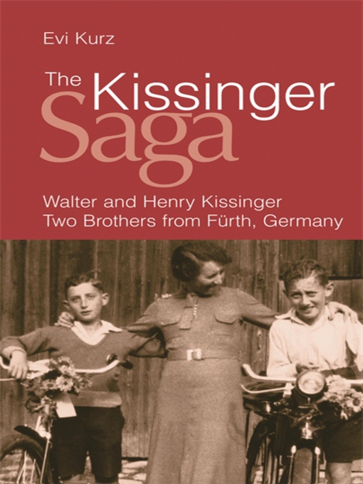 The Kissinger Saga (eBook): Walter and Henry Kissinger: Two Brothers From Germany